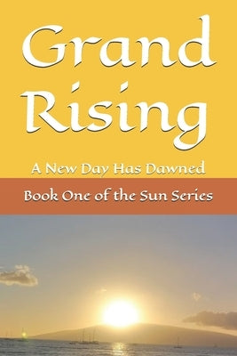 Grand Rising: A New Day Has Dawned by Wind, Cheryl Lunar