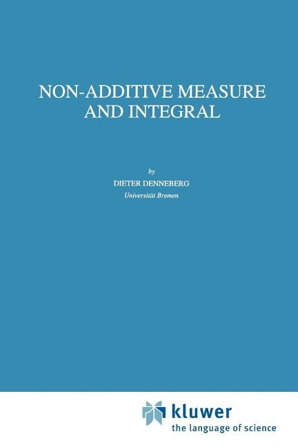 Non-Additive Measure and Integral by Denneberg, D.