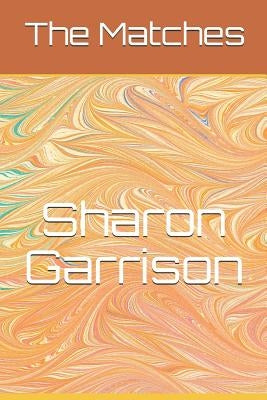 The Matches by Garrison, Sharon E.