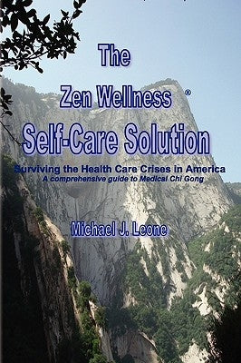 The Zen Wellness Self-Care Solution by Leone, Michael J.