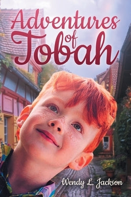Adventures of Tobah by Jackson, Wendy L.
