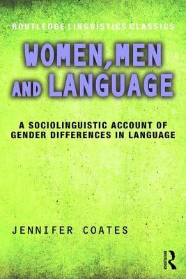 Women, Men and Language: A Sociolinguistic Account of Gender Differences in Language by Coates, Jennifer