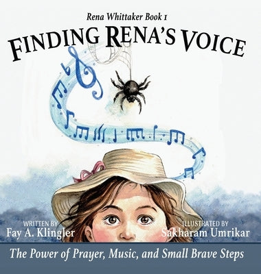 Finding Rena's Voice: The Power of Prayer, Music, and Small Brave Steps by Klingler, Fay A.