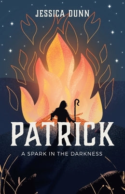 Patrick: A Spark in the Darkness by Dunn, Jessica