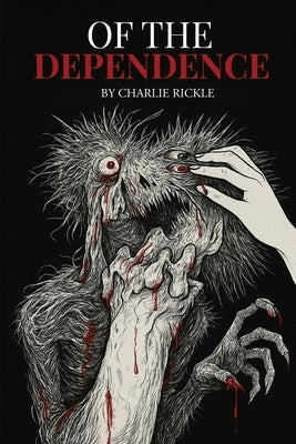 Of the Dependence by Rickle, Charlie