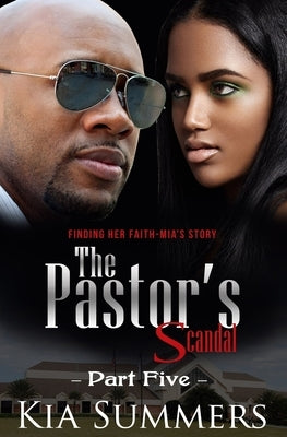 The Pastor's Scandal: Finding Her Faith 5: The Mia Wilds Story by Summers, Kia