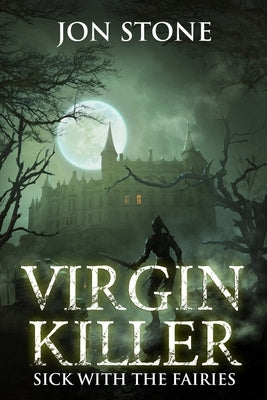 Virgin Killer: Sick with the Fairies by Stone, Jon