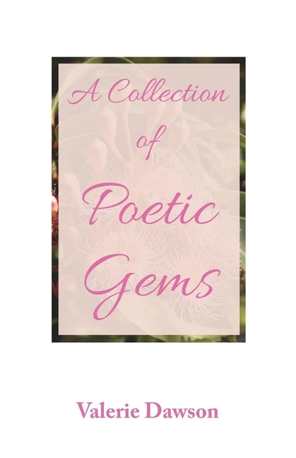 A Collection of Poetic Gems by Dawson, Valerie