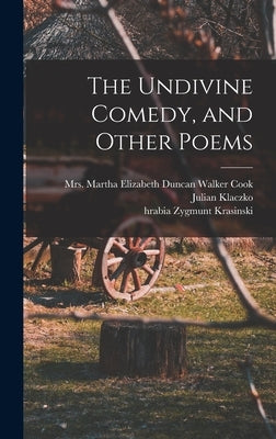 The Undivine Comedy, and Other Poems by Krasinski, Zygmunt