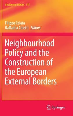 Neighbourhood Policy and the Construction of the European External Borders by Celata, Filippo