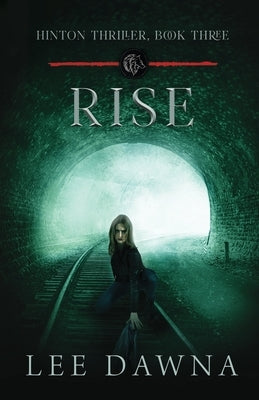 Rise: Hinton Thriller Book 3 by Dawna, Lee