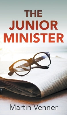 The Junior Minister by Venner, Martin