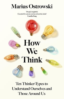 How We Think: Ten Thinker Types to Understand Ourselves and Those Around Us by Ostrowski, Marius