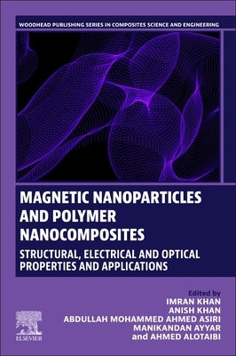 Magnetic Nanoparticles and Polymer Nanocomposites: Structural, Electrical and Optical Properties and Applications, Volume 2 by Khan, Imran