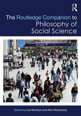 The Routledge Companion to Philosophy of Social Science by McIntyre, Lee