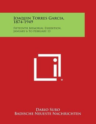 Joaquin Torres Garcia, 1874-1949: Fifteenth Memorial Exhibition, January 6 to February 13 by Suro, Dario