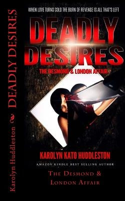 Deadly Desires: The Desmond & London Affair by Huddleston, Karolyn Kato