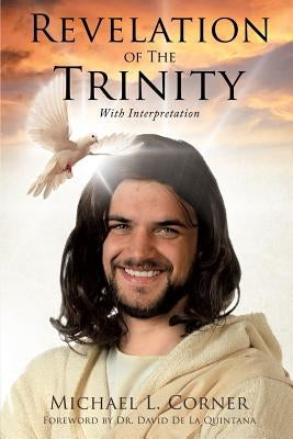 Revelation of The Trinity With Interpretation by Corner, Michael L.