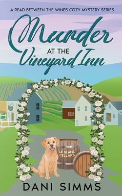Murder at the Vineyard Inn: A Cozy Hometown Mystery with Recipes by Simms, Dani