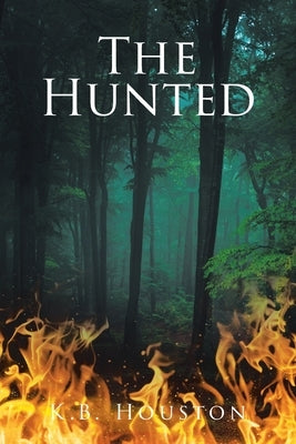 The Hunted by Houston, K. B.