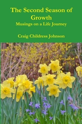 The Second Season of Growth by Johnson, Craig Childress