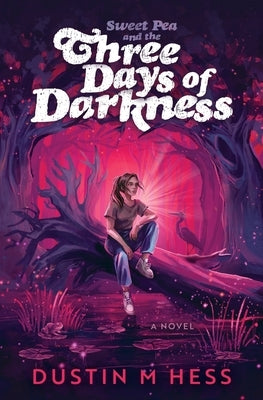 Sweet Pea and the Three Days of Darkness by Hess, Dustin M.