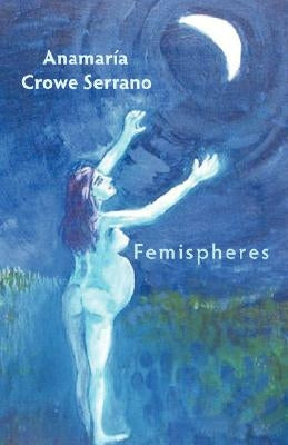 Femispheres by Crowe Serrano, Anamaria