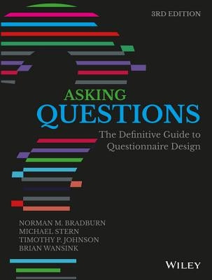 Asking Questions: The Definitive Guide to Questionnaire Design by Bradburn, Norman M.