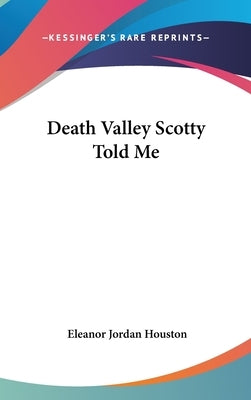 Death Valley Scotty Told Me by Houston, Eleanor Jordan