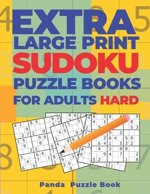 Extra Large Print Sudoku Puzzle Books For Adults Hard: Sudoku In Very Large Print - Brain Games Book For Adults by Book, Panda Puzzle