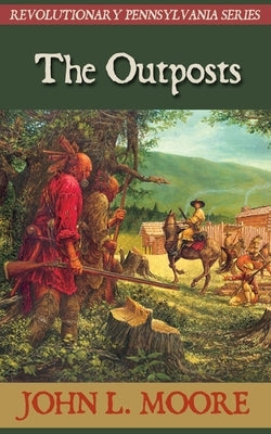 The Outposts by Moore, John L.