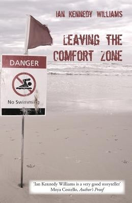 Leaving the Comfort Zone by Williams, Ian Kennedy