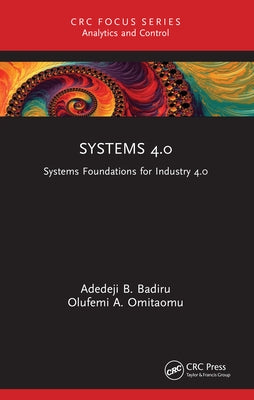 Systems 4.0: Systems Foundations for Industry 4.0 by Badiru, Adedeji B.