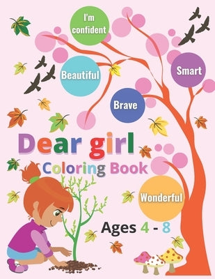 Dear Girl coloring book ages 4 - 8: Inspirational quotes; I'm confident, wonderful, smart, Beautiful & brave by Smile, Mily Smale