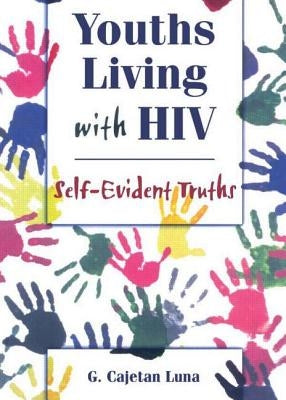 Youths Living with HIV: Self-Evident Truths by Luna, G. Cajetan