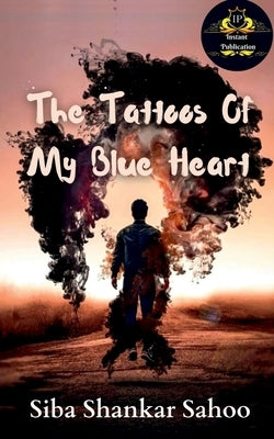 The Tattoos Of My Blue Heart by Shankar, Siba