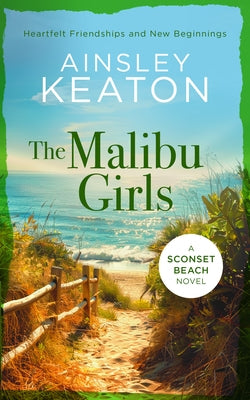 The Malibu Girls: A Sconset Beach Novel by Keaton, Ainsley