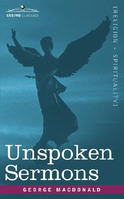 Unspoken Sermons by MacDonald, George