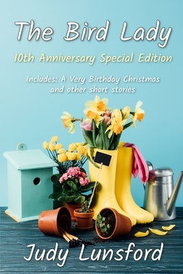 The Bird Lady: 10th Anniversary Special Edition by Lunsford, Judy