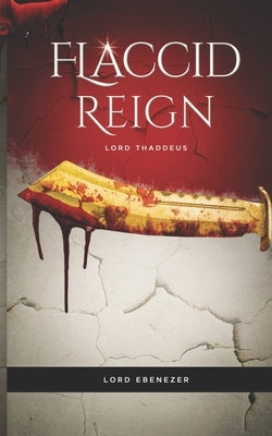 Flaccid Reign by Thaddeus Campbell, Lord Matthew Scott