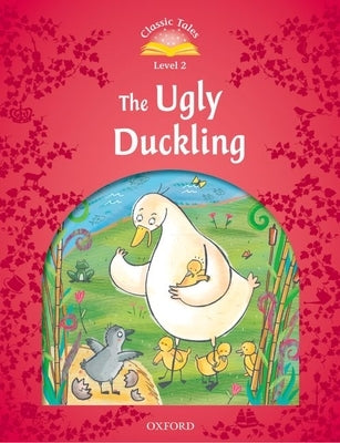 Classic Tales: Ugly Duckling Beginner Level 2 by Arengo, Sue