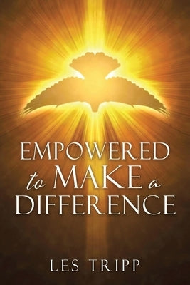 Empowered To Make A Difference by Tripp, Les