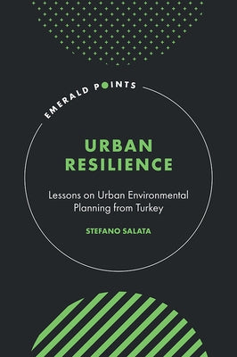 Urban Resilience: Lessons on Urban Environmental Planning from Turkey by Salata, Stefano