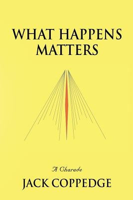 What Happens Matters by Coppedge, Jack