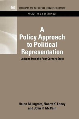 A Policy Approach to Political Representation: Lessons from the Four Corners States by Ingram, Helen M.