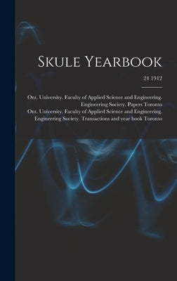 Skule Yearbook; 24 1912 by Toronto, Ont University Faculty of