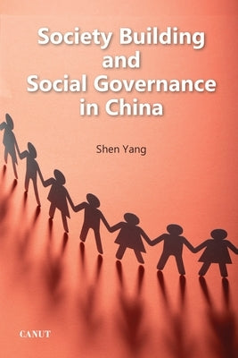 Society Building and Social Governance in China by Yang, Shen