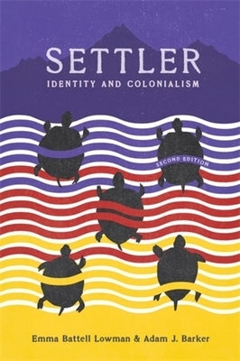 Settler, 2nd Edition: Identity and Colonialism by Lowman, Emma Battell