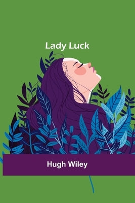 Lady Luck by Wiley, Hugh