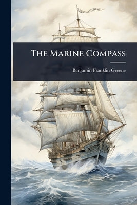 The Marine Compass by Greene, Benjamin Franklin